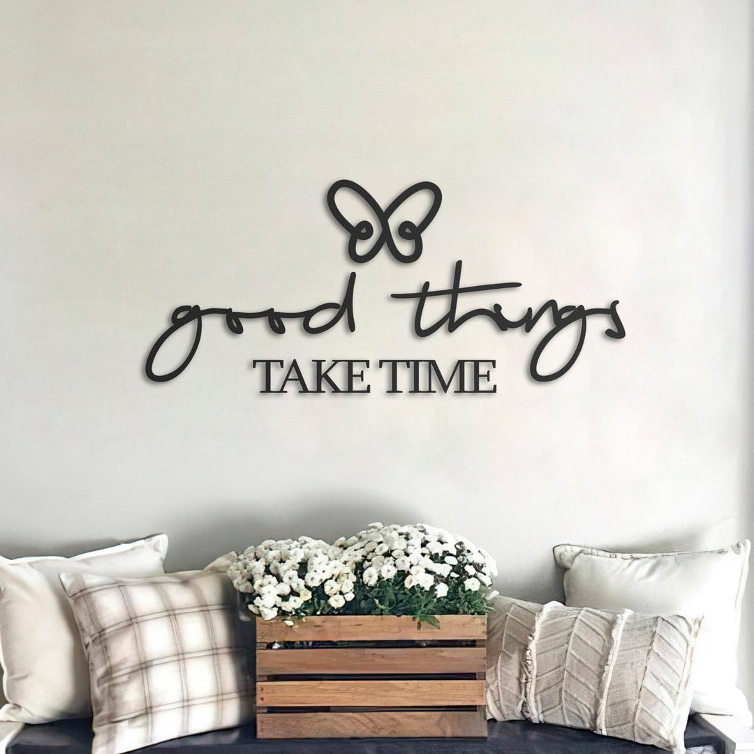 Good Things Take Time Metal Duvar Yazısı - morimora.com