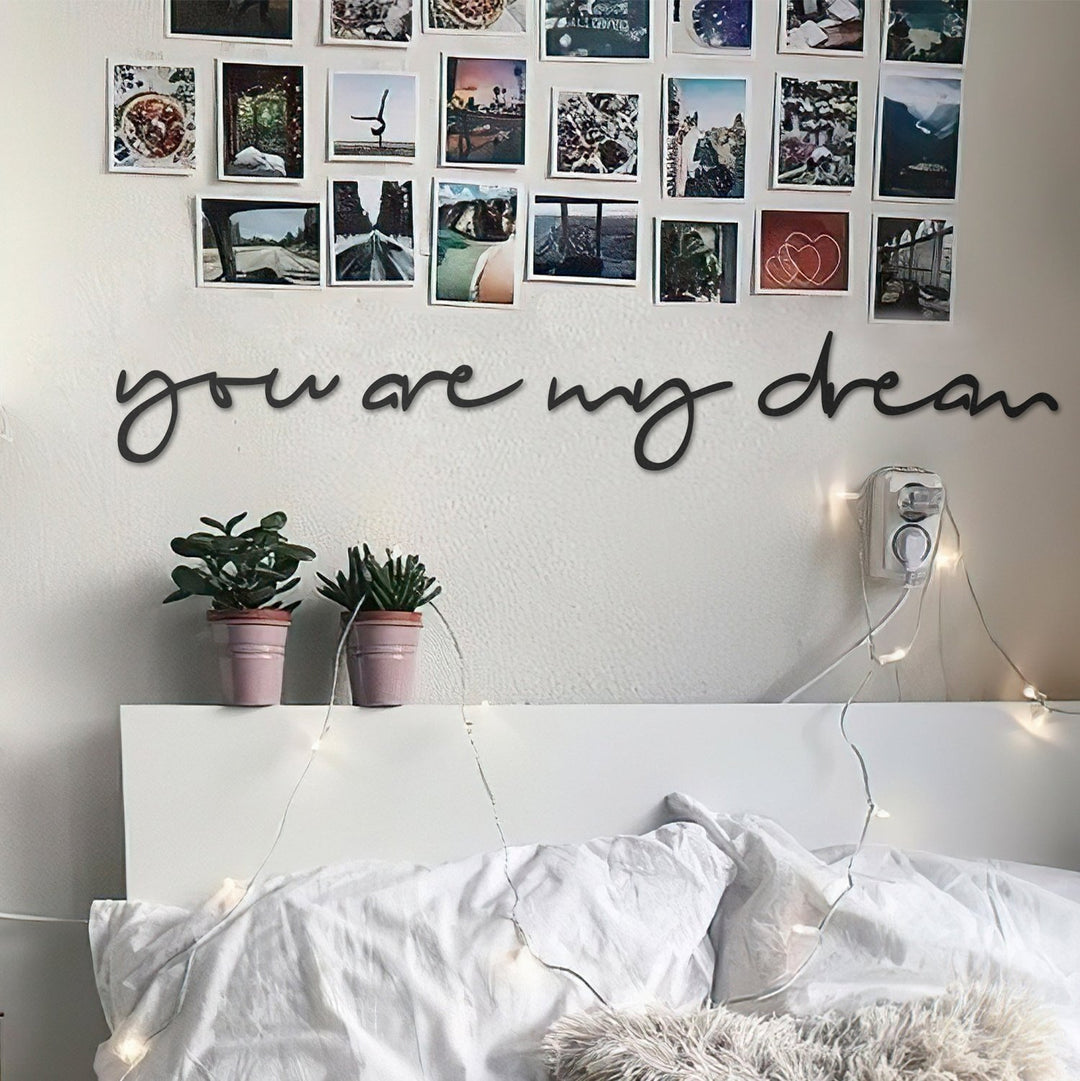 You are My Dream Metal Duvar Yazısı - morimora.com