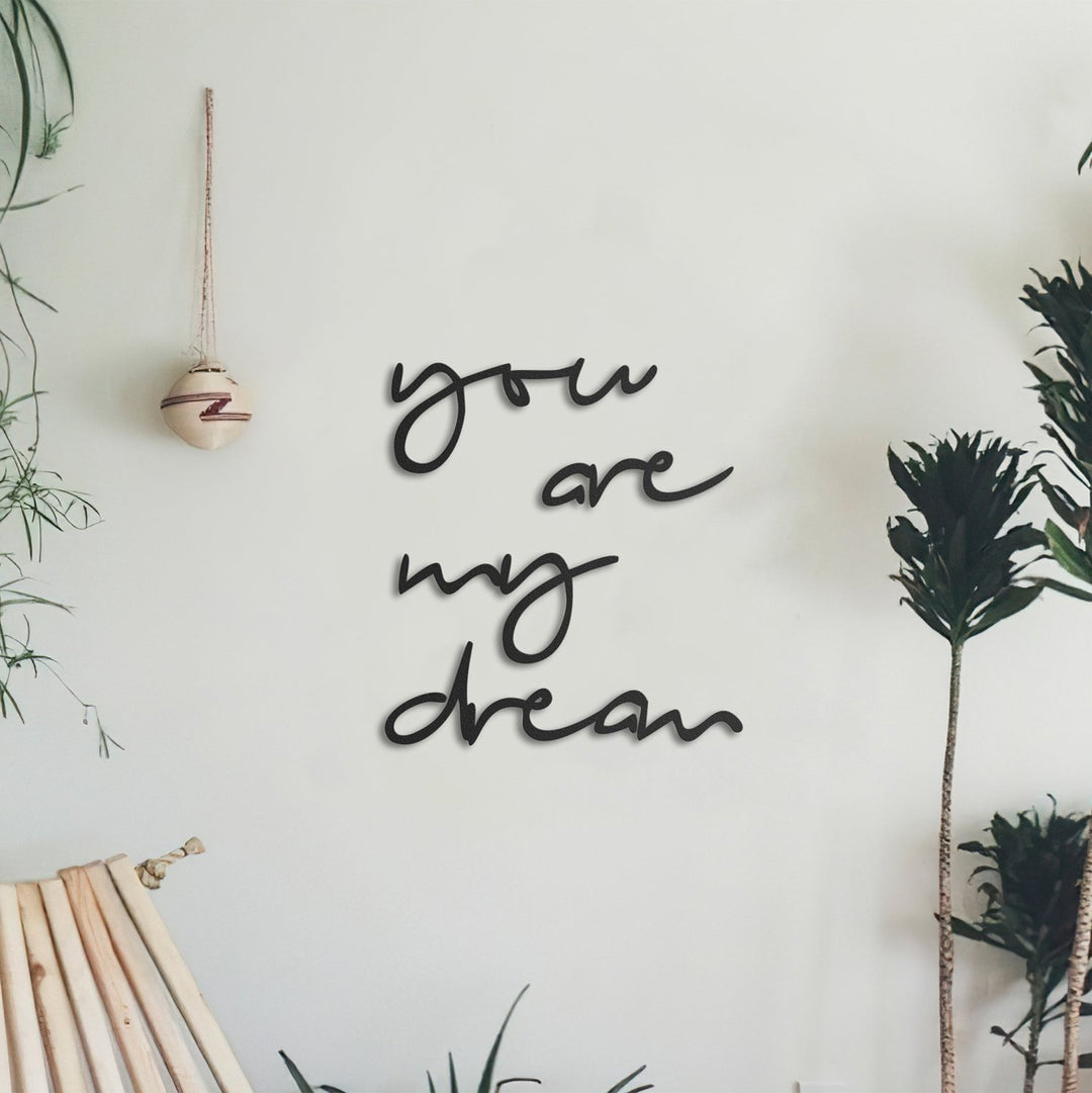 You are My Dream Metal Duvar Yazısı - morimora.com